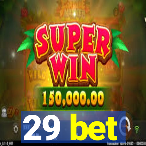 29 bet
